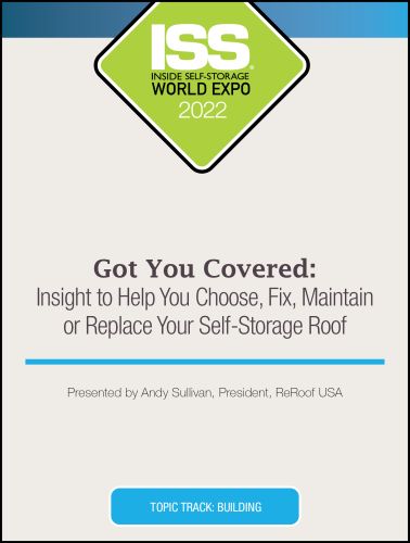 Got You Covered: Insight to Help You Choose, Fix, Maintain or Replace Your Self-Storage Roof